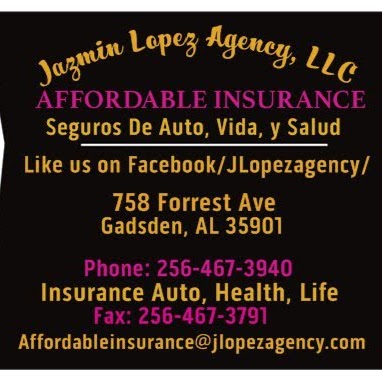 Jazmin Lopez Agency , Llc | 758 Forrest Ave, Gadsden, AL 35901, USA | Phone: (256) 467-3940