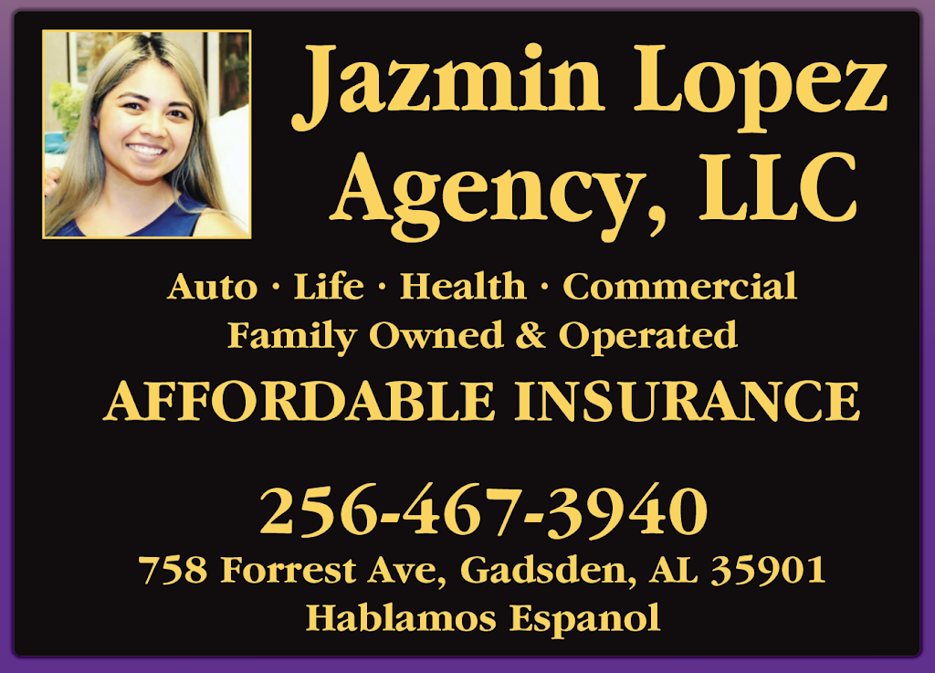 Jazmin Lopez Agency , Llc | 758 Forrest Ave, Gadsden, AL 35901, USA | Phone: (256) 467-3940