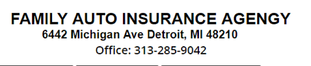 Family Auto Insurance Agency | 6442 Michigan Ave, Detroit, MI 48210, USA | Phone: (313) 285-9042