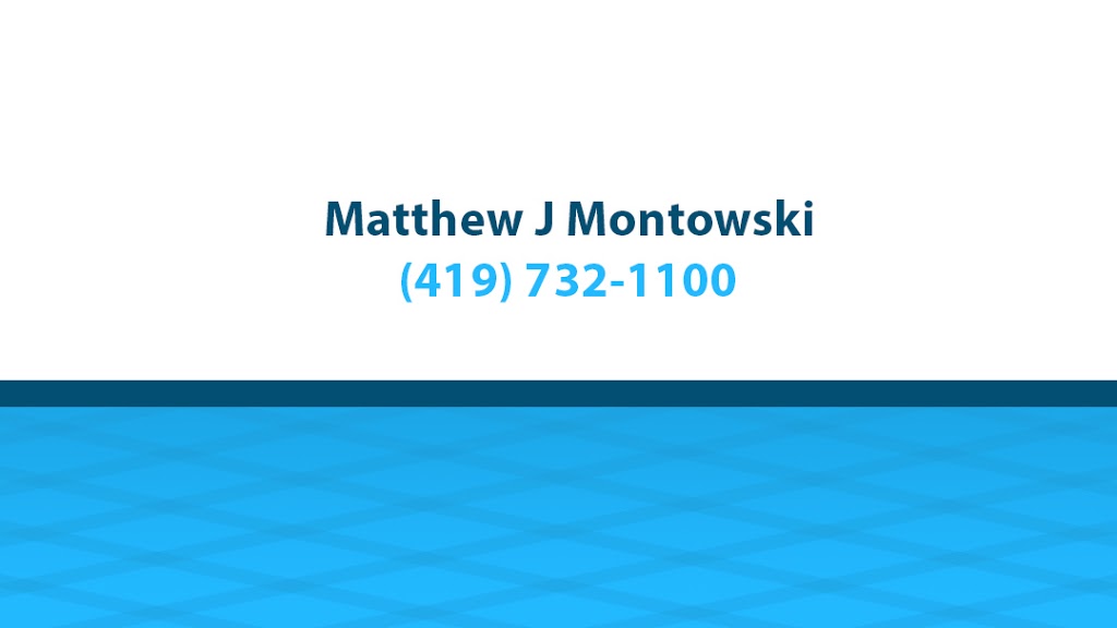 Matthew J. Montowski | 323 Buckeye Blvd, Port Clinton, OH 43452, USA | Phone: (419) 732-1100